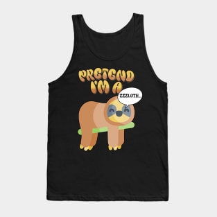 Pretend Im A Sloth Tank Top